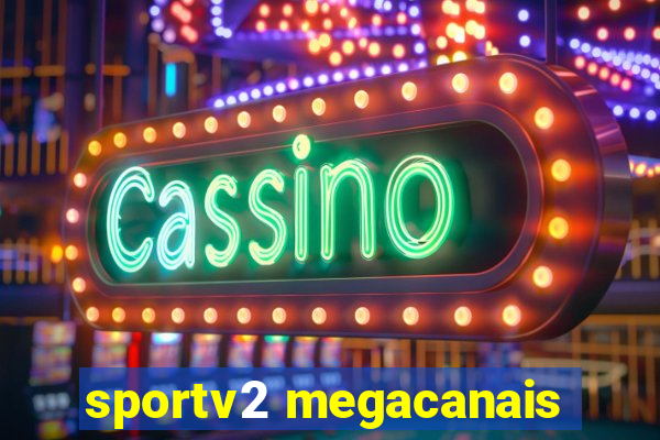 sportv2 megacanais